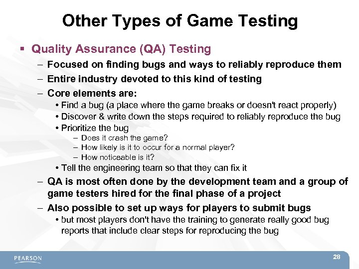 Other Types of Game Testing Quality Assurance (QA) Testing – Focused on finding bugs