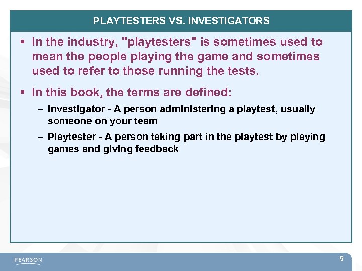 PLAYTESTERS VS. INVESTIGATORS In the industry, 