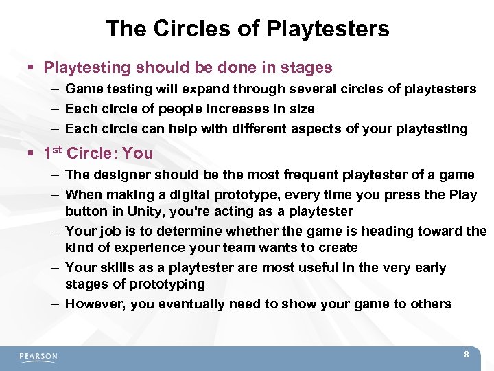 The Circles of Playtesters Playtesting should be done in stages – Game testing will