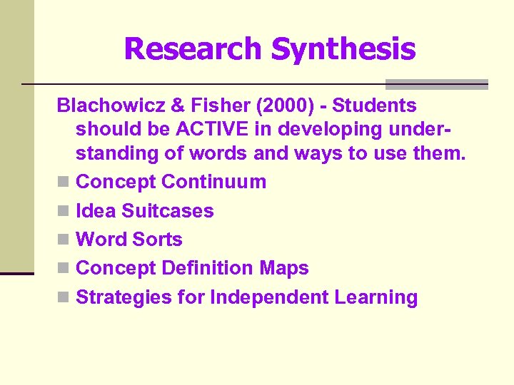 Research Synthesis Blachowicz & Fisher (2000) - Students should be ACTIVE in developing understanding