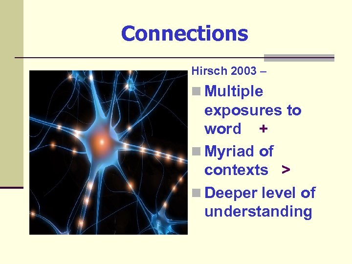 Connections Hirsch 2003 – n Multiple exposures to word + n Myriad of contexts