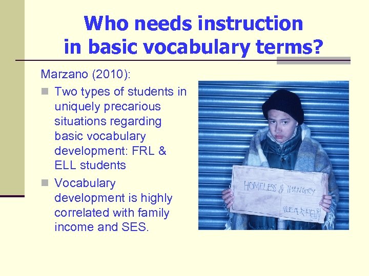 Who needs instruction in basic vocabulary terms? Marzano (2010): n Two types of students