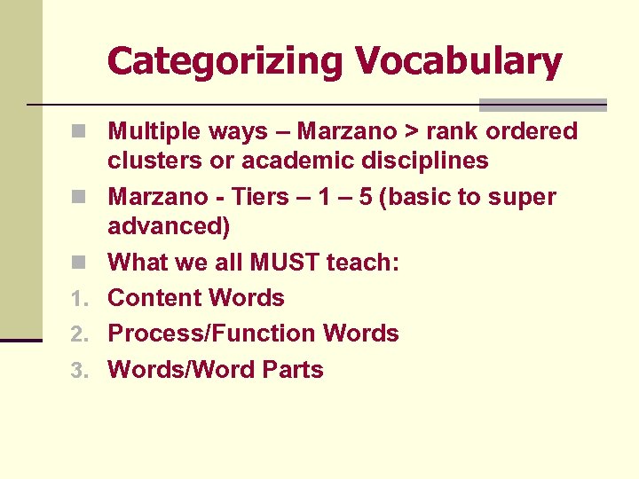 Categorizing Vocabulary n Multiple ways – Marzano > rank ordered n n 1. 2.