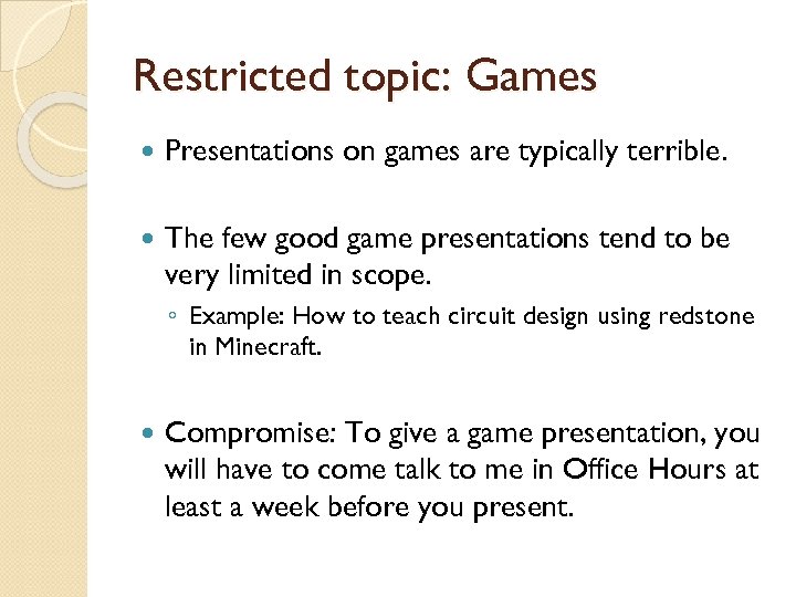 Restricted topic: Games Presentations on games are typically terrible. The few good game presentations