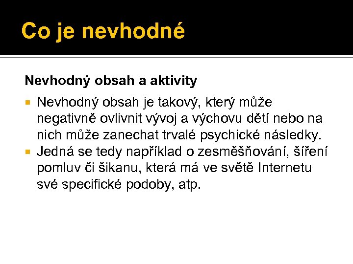 Co je nevhodné Nevhodný obsah a aktivity Nevhodný obsah je takový, který může negativně