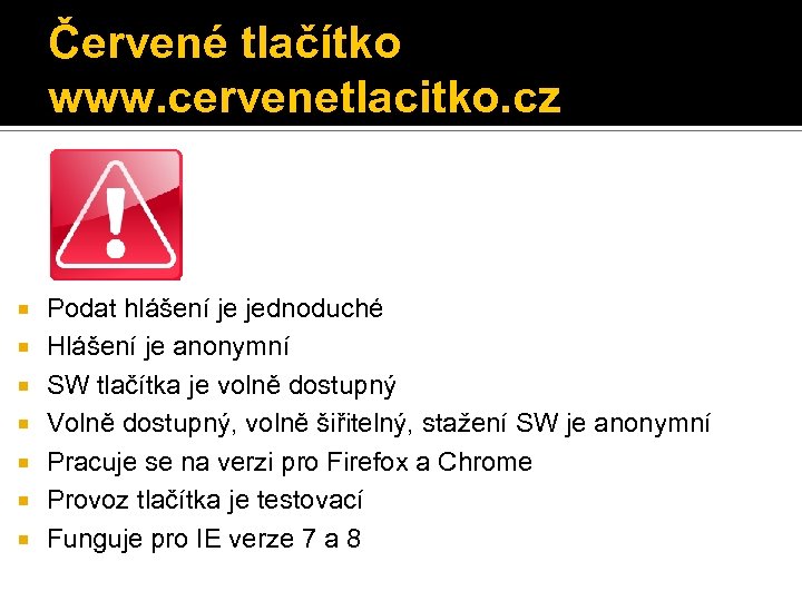 Červené tlačítko www. cervenetlacitko. cz Podat hlášení je jednoduché Hlášení je anonymní SW tlačítka