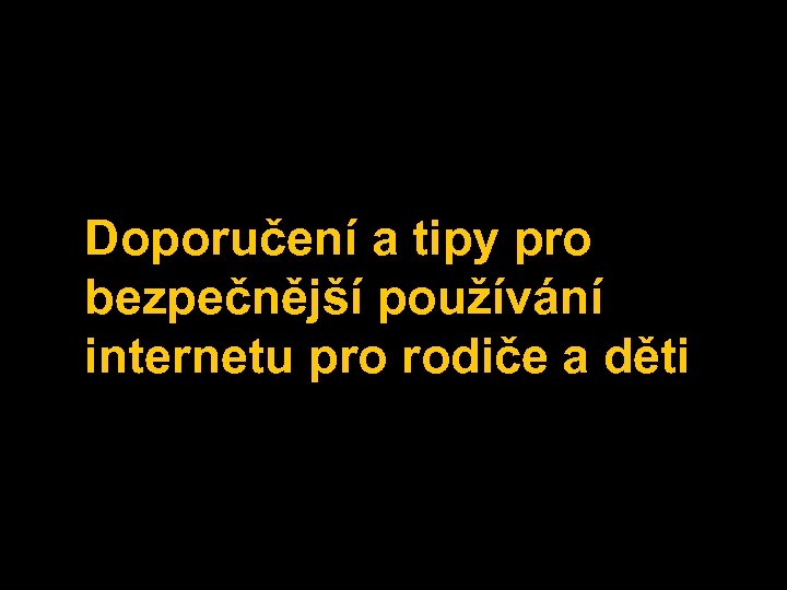 Doporučení a tipy pro bezpečnější používání internetu pro rodiče a děti 