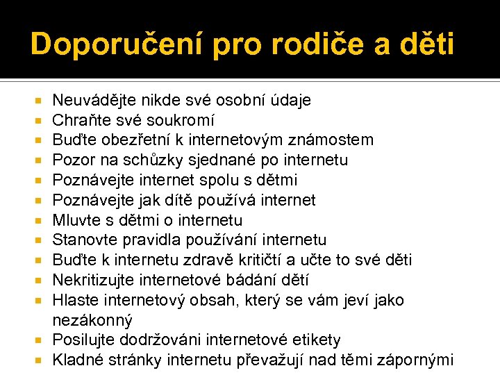 Doporučení pro rodiče a děti Neuvádějte nikde své osobní údaje Chraňte své soukromí Buďte