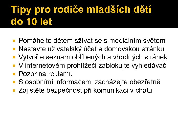Tipy pro rodiče mladších dětí do 10 let Pomáhejte dětem sžívat se s mediálním