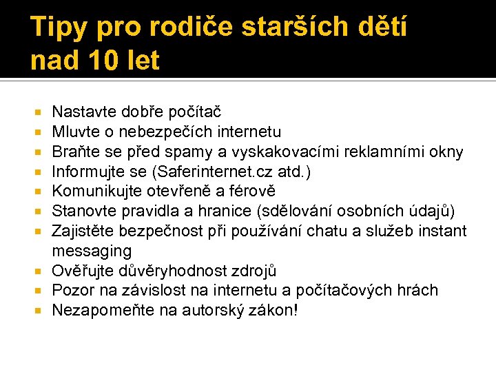Tipy pro rodiče starších dětí nad 10 let Nastavte dobře počítač Mluvte o nebezpečích