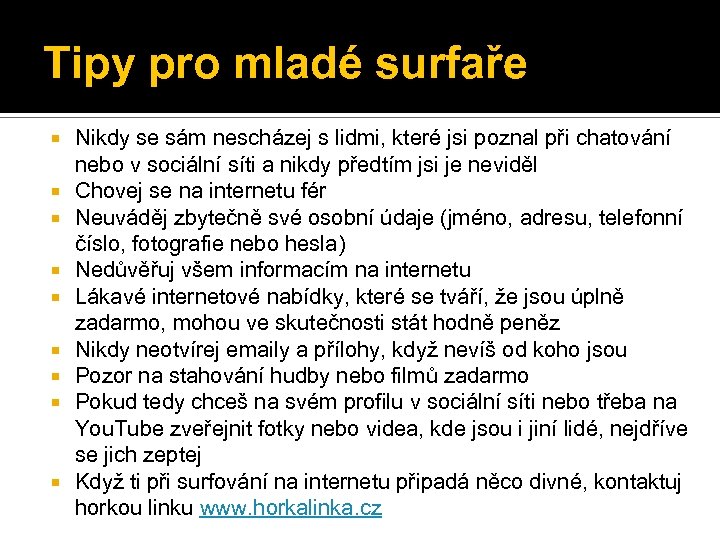 Tipy pro mladé surfaře Nikdy se sám nescházej s lidmi, které jsi poznal při