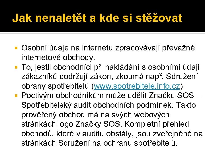 Jak nenaletět a kde si stěžovat Osobní údaje na internetu zpracovávají převážně internetové obchody.