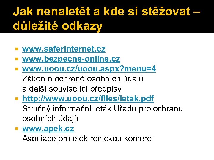 Jak nenaletět a kde si stěžovat – důležité odkazy www. saferinternet. cz www. bezpecne-online.