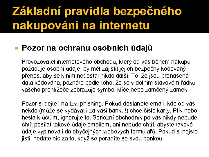 Základní pravidla bezpečného nakupování na internetu Pozor na ochranu osobních údajů Provozovatel internetového obchodu,