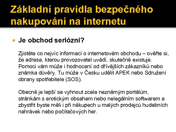 Základní pravidla bezpečného nakupování na internetu Je obchod seriózní? Zjistěte co nejvíc informací o