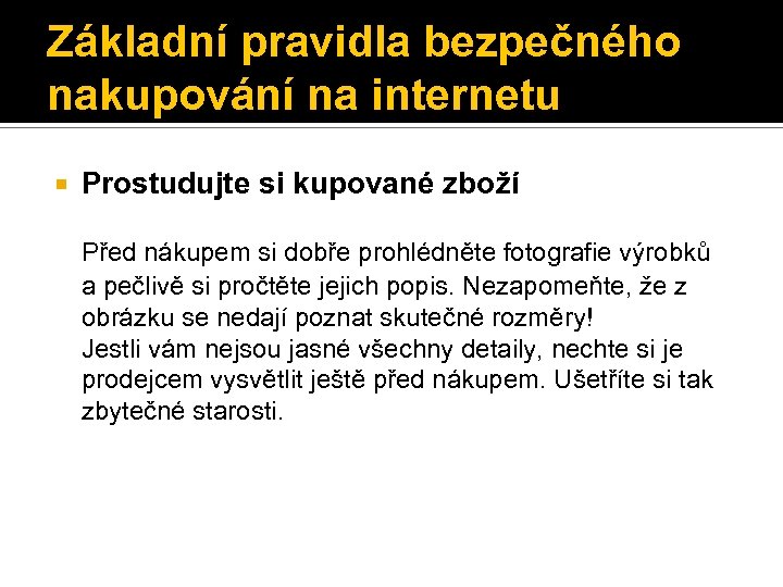 Základní pravidla bezpečného nakupování na internetu Prostudujte si kupované zboží Před nákupem si dobře