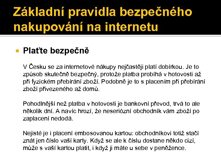 Základní pravidla bezpečného nakupování na internetu Plaťte bezpečně V Česku se za internetové nákupy
