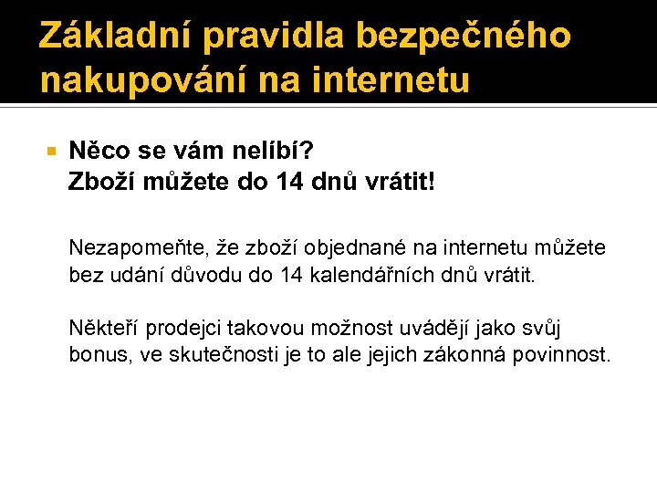 Základní pravidla bezpečného nakupování na internetu Něco se vám nelíbí? Zboží můžete do 14