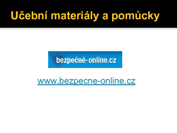 Učební materiály a pomůcky www. bezpecne-online. cz 