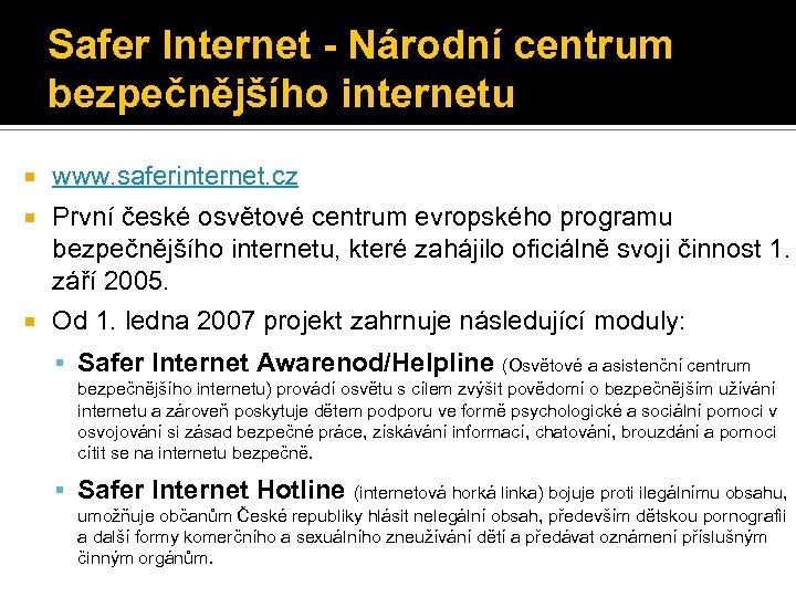 Safer Internet - Národní centrum bezpečnějšího internetu www. saferinternet. cz První české osvětové centrum