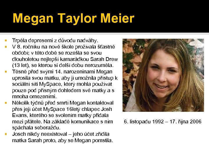 Megan Taylor Meier Trpěla depresemi z důvodu nadváhy. V 8. ročníku na nové škole