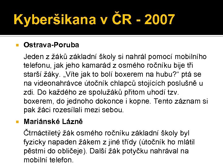 Kyberšikana v ČR - 2007 Ostrava-Poruba Jeden z žáků základní školy si nahrál pomocí