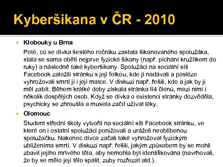 Kyberšikana v ČR - 2010 Klobouky u Brna Poté, co se dívka šestého ročníku