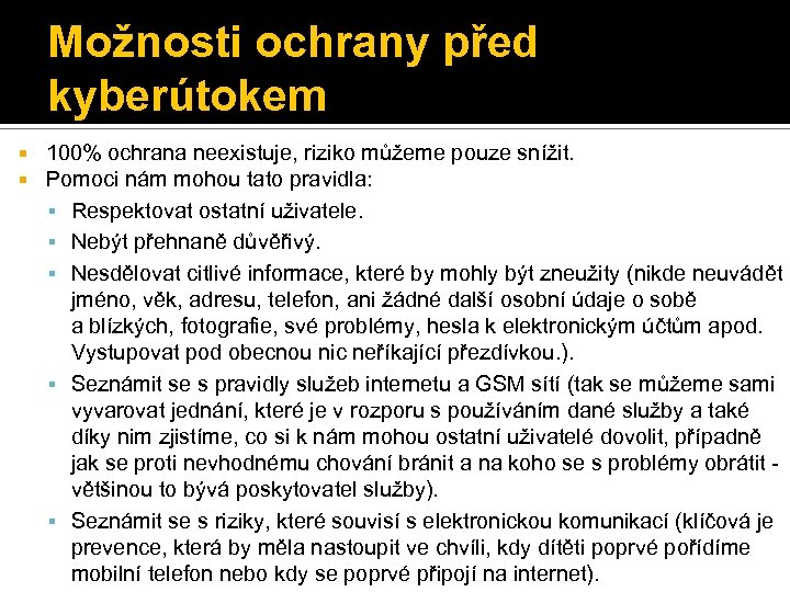 Možnosti ochrany před kyberútokem 100% ochrana neexistuje, riziko můžeme pouze snížit. Pomoci nám mohou