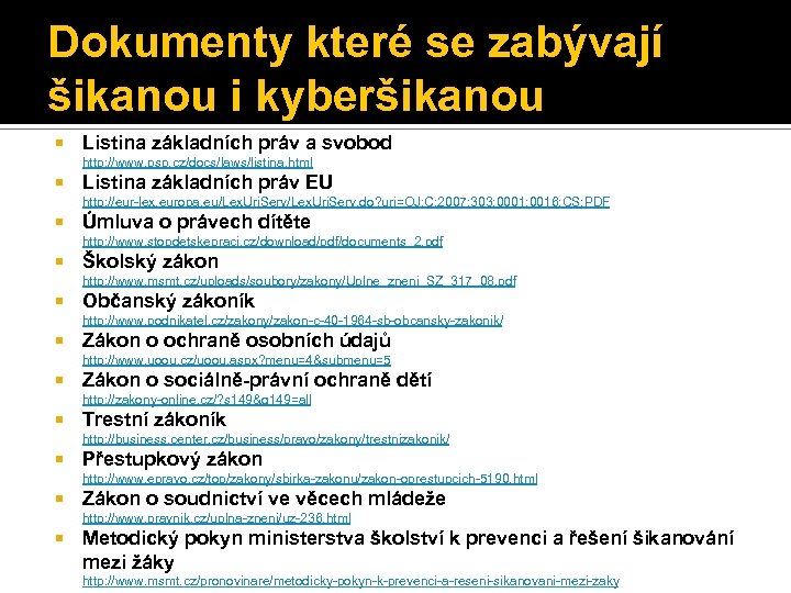 Dokumenty které se zabývají šikanou i kyberšikanou Listina základních práv a svobod http: //www.