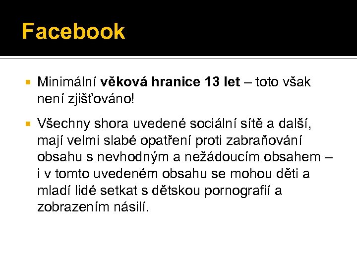 Facebook Minimální věková hranice 13 let – toto však není zjišťováno! Všechny shora uvedené