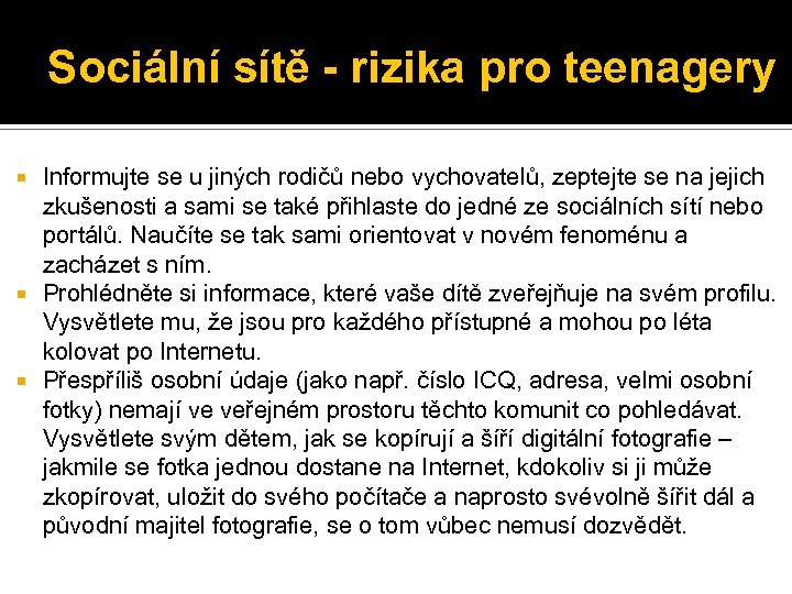 Sociální sítě - rizika pro teenagery Informujte se u jiných rodičů nebo vychovatelů, zeptejte