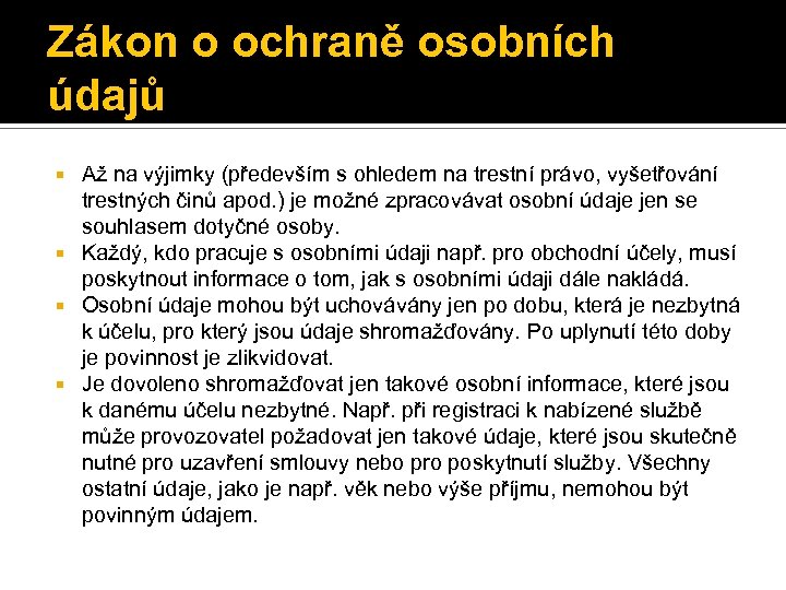 Zákon o ochraně osobních údajů Až na výjimky (především s ohledem na trestní právo,