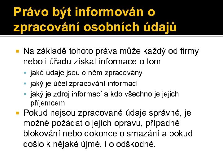 Právo být informován o zpracování osobních údajů Na základě tohoto práva může každý od