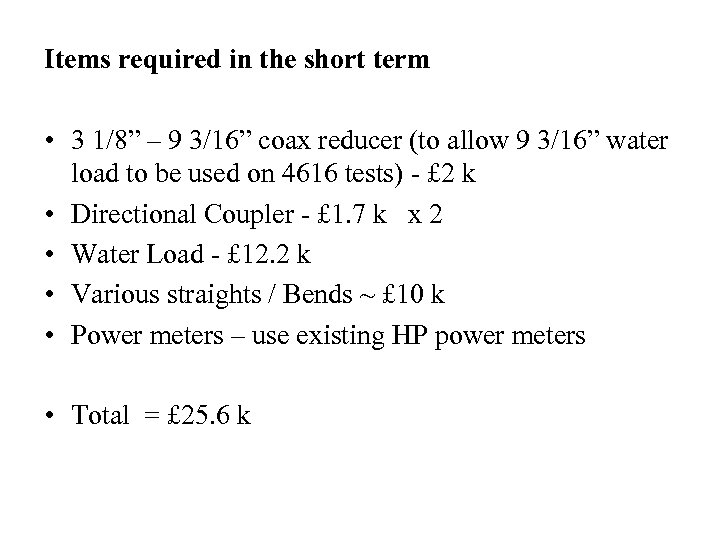 Items required in the short term • 3 1/8” – 9 3/16” coax reducer