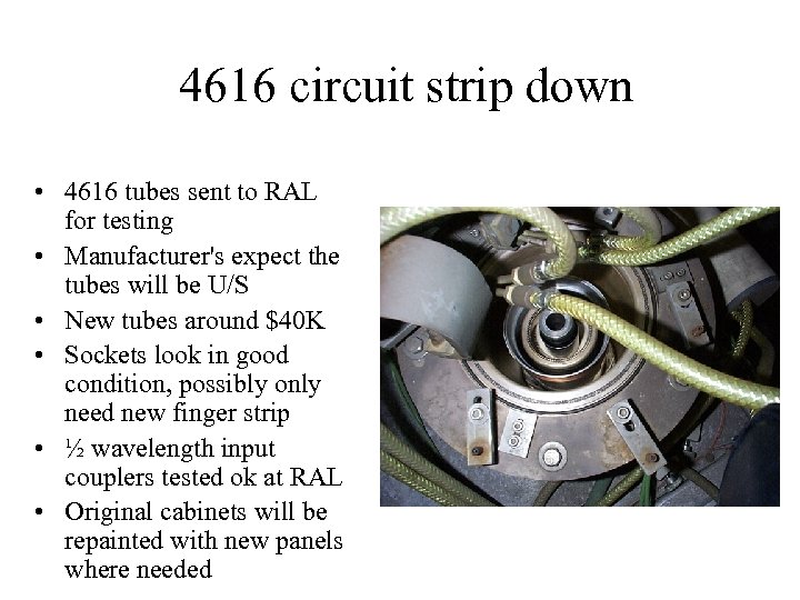 4616 circuit strip down • 4616 tubes sent to RAL for testing • Manufacturer's