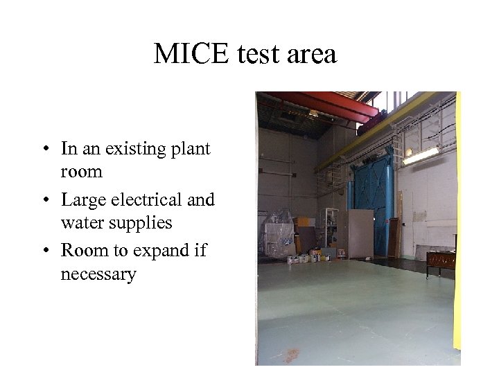 MICE test area • In an existing plant room • Large electrical and water