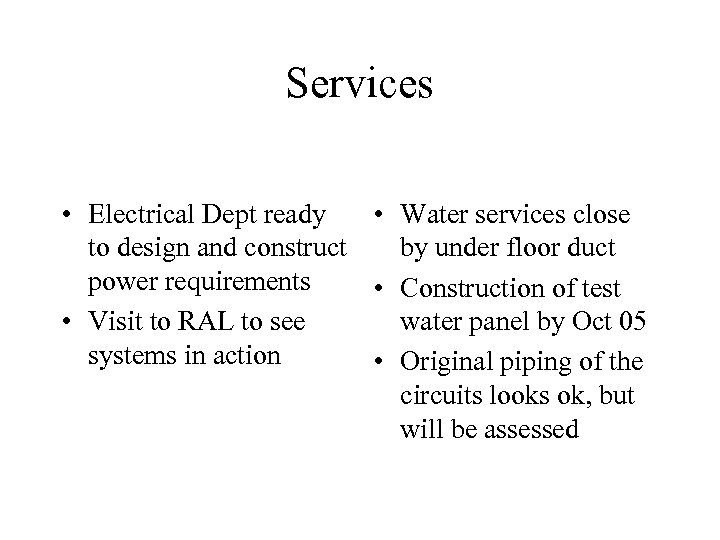 Services • Electrical Dept ready • Water services close to design and construct by