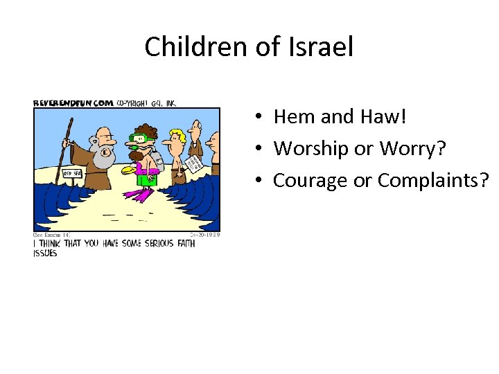 Children of Israel • Hem and Haw! • Worship or Worry? • Courage or