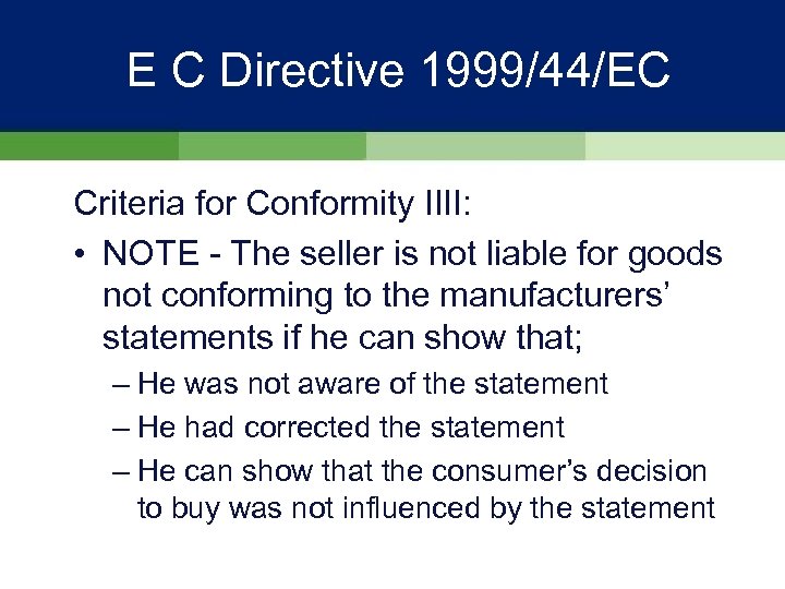E C Directive 1999/44/EC Criteria for Conformity IIII: • NOTE - The seller is
