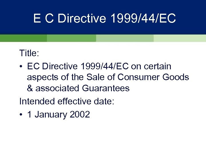 E C Directive 1999/44/EC Title: • EC Directive 1999/44/EC on certain aspects of the