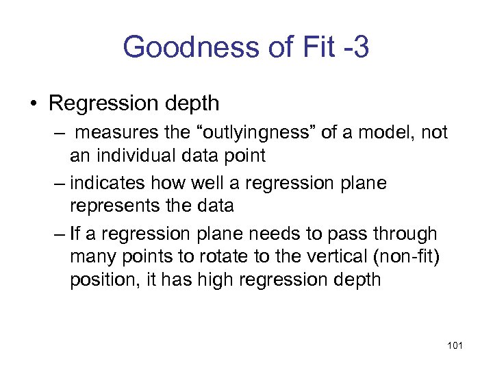 Goodness of Fit -3 • Regression depth – measures the “outlyingness” of a model,