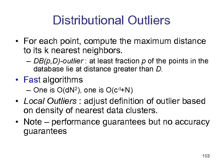 Distributional Outliers • For each point, compute the maximum distance to its k nearest