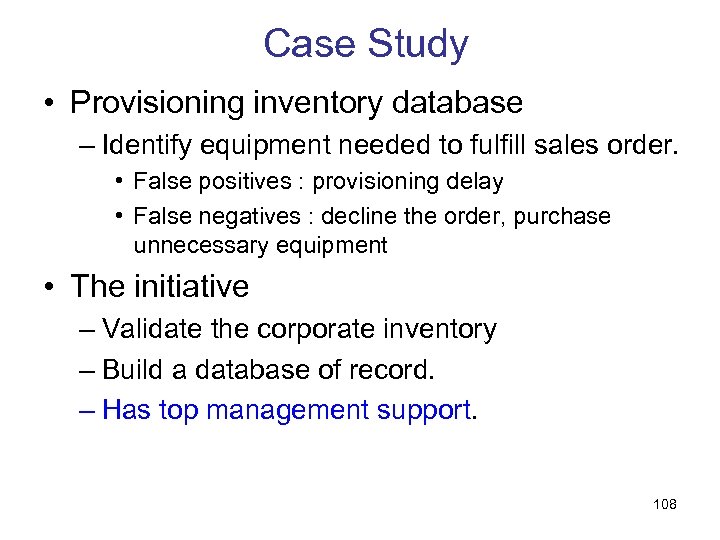 Case Study • Provisioning inventory database – Identify equipment needed to fulfill sales order.
