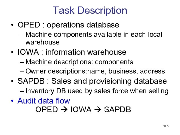 Task Description • OPED : operations database – Machine components available in each local