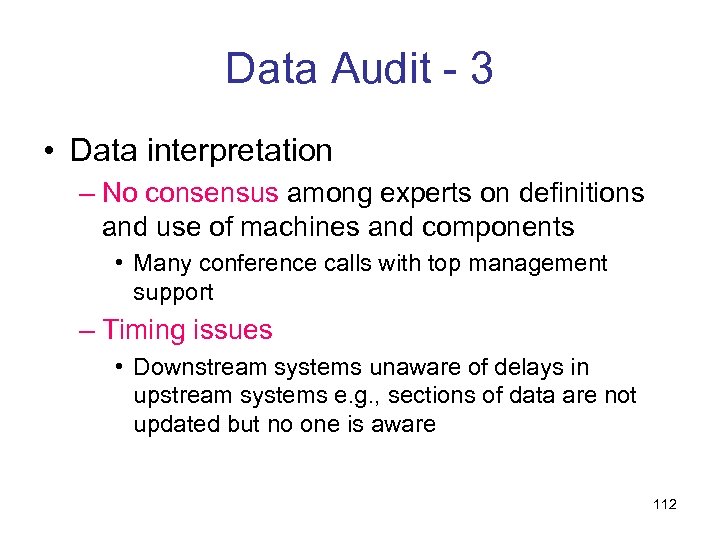 Data Audit - 3 • Data interpretation – No consensus among experts on definitions