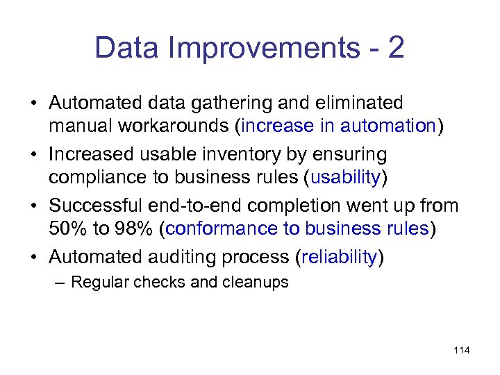 Data Improvements - 2 • Automated data gathering and eliminated manual workarounds (increase in