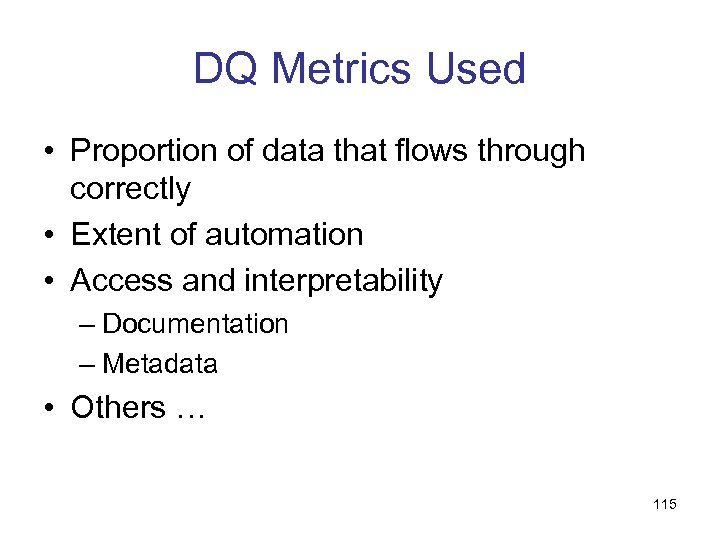 DQ Metrics Used • Proportion of data that flows through correctly • Extent of