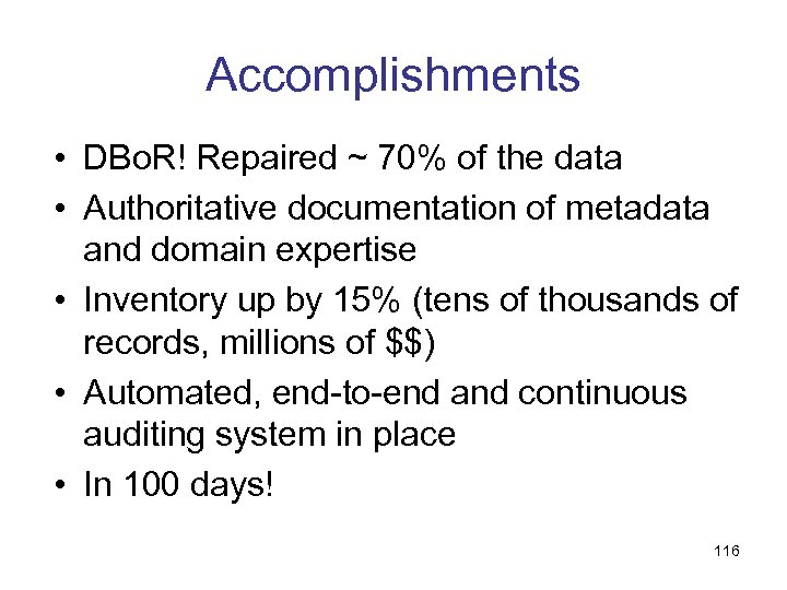 Accomplishments • DBo. R! Repaired ~ 70% of the data • Authoritative documentation of