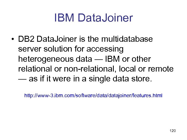 IBM Data. Joiner • DB 2 Data. Joiner is the multidatabase server solution for