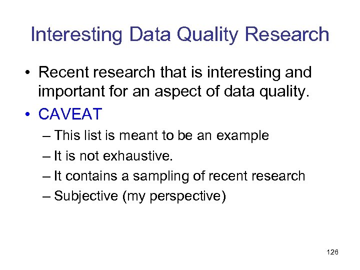 Interesting Data Quality Research • Recent research that is interesting and important for an
